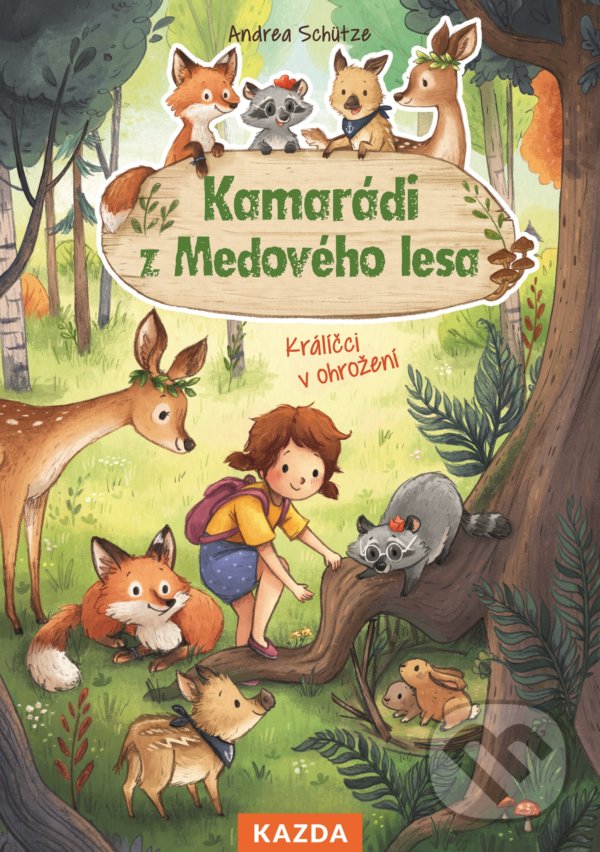 Kniha: Kamarádi z Medového lesa - Králíčci v ohrožení (Andrea Schütze). Nakladatelství KAZDA, 2020 Kniha: Kamarádi z Medového lesa - Králíčci v ohrožení (Andrea Schütze). Nakladatelství KAZDA, 2020