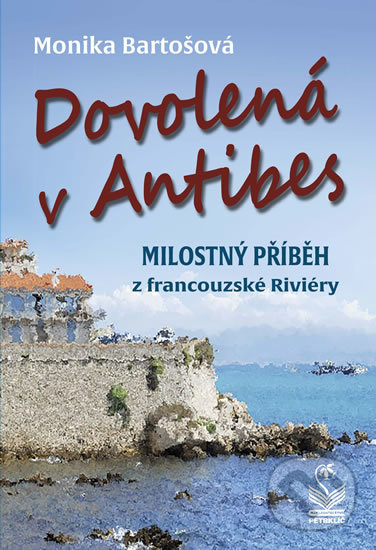 Kniha: Dovolená v Antibes (Monika Bartošová). Petrklíč, 2020 Kniha: Dovolená v Antibes (Monika Bartošová). Petrklíč, 2020
