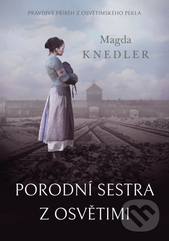 Kniha: Porodní sestra z Osvětimi (Magda Knedler). Kontrast, 2020 Kniha: Porodní sestra z Osvětimi (Magda Knedler). Kontrast, 2020