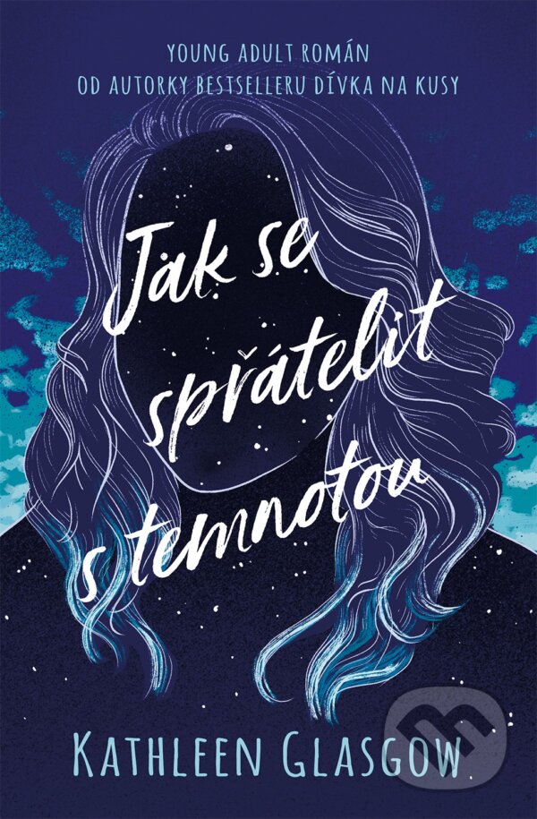 Kniha: Jak se spřátelit s temnotou (Kathleen Glasgow). King Cool, 2020 Kniha: Jak se spřátelit s temnotou (Kathleen Glasgow). King Cool, 2020