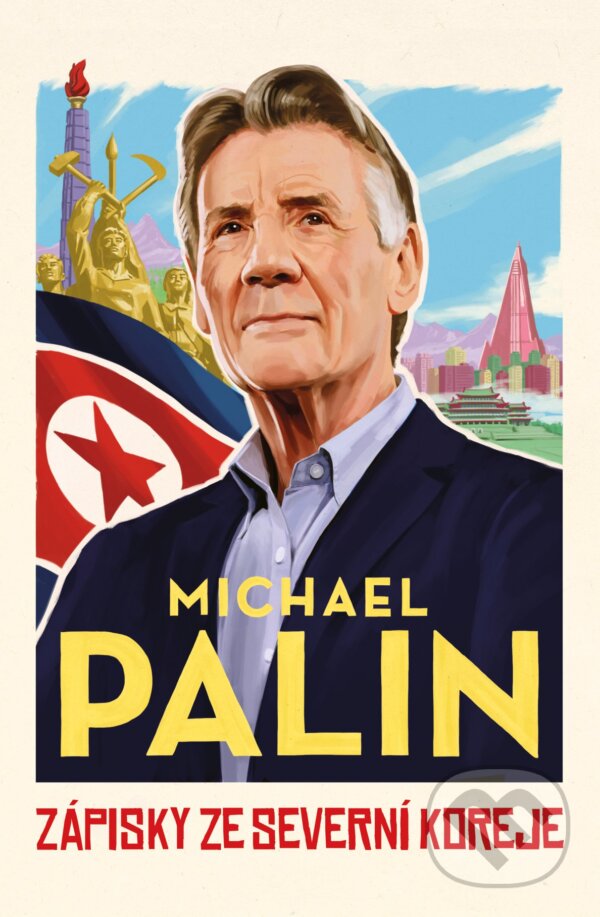 Kniha: Zápisky ze Severní Koreje (Michael Palin). Pangea, 2020 Kniha: Zápisky ze Severní Koreje (Michael Palin). Pangea, 2020