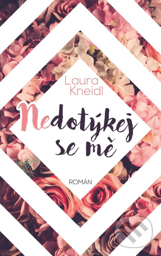 Kniha: Nedotýkej se mě (Laura Kneidl). Red, 2020 Kniha: Nedotýkej se mě (Laura Kneidl). Red, 2020