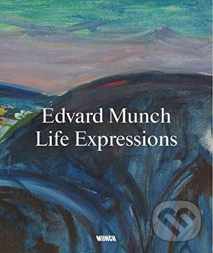 Kniha: Edvard Munch. Life Expressions (Nikita Mathias a Kate Bell). Munch Museum, 2020 Kniha: Edvard Munch. Life Expressions (Nikita Mathias a Kate Bell). Munch Museum, 2020
