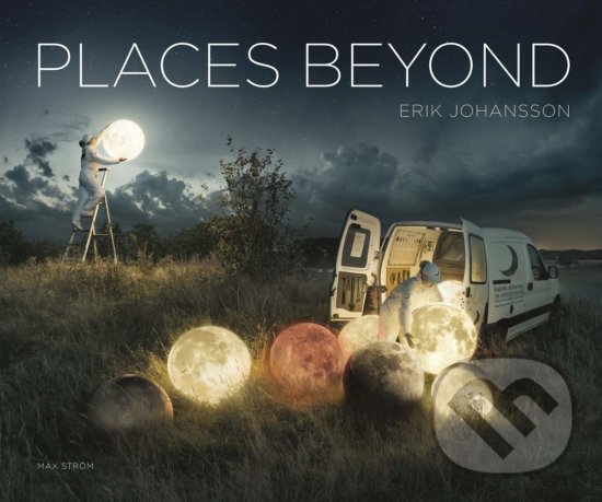 Kniha: Places Beyond (Erik Johansson). Bokforlaget Max Strom, 2020 Kniha: Places Beyond (Erik Johansson). Bokforlaget Max Strom, 2020