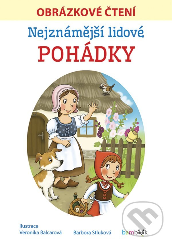 E-kniha: Nejznámější lidové pohádky - Obrázkové čtení (Bára Stluková a Veronika Balcarová). Grada, 2020 E-kniha: Nejznámější lidové pohádky - Obrázkové čtení (Bára Stluková a Veronika Balcarová). Grada, 2020