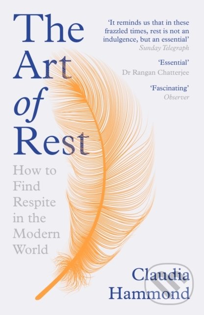 Kniha: The Art of Rest (Claudia Hammond). Canongate Books, 2020 Kniha: The Art of Rest (Claudia Hammond). Canongate Books, 2020