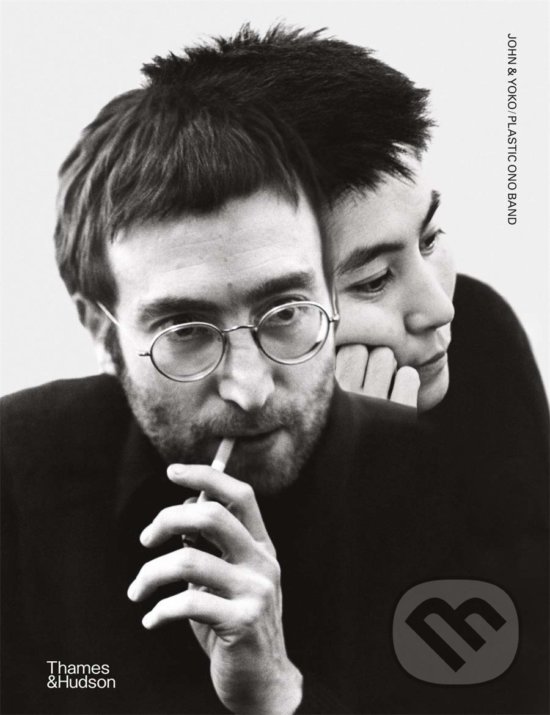 Kniha: John & Yoko Plastic Ono Band (John Lennon a Yoko Ono). Thames & Hudson, 2020 Kniha: John & Yoko Plastic Ono Band (John Lennon a Yoko Ono). Thames & Hudson, 2020