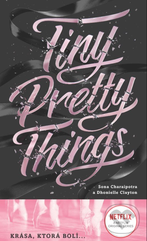 Kniha: Tiny Pretty Things (slovenský jazyk) (Dhonielle Clayton a Sona Charaipotra). Slovart, 2020 Kniha: Tiny Pretty Things (slovenský jazyk) (Dhonielle Clayton a Sona Charaipotra). Slovart, 2020