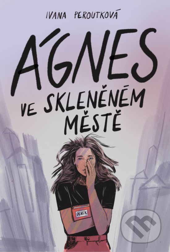 Kniha: Ágnes ve skleněném městě (Ivana Peroutková). CooBoo CZ, 2020 Kniha: Ágnes ve skleněném městě (Ivana Peroutková). CooBoo CZ, 2020