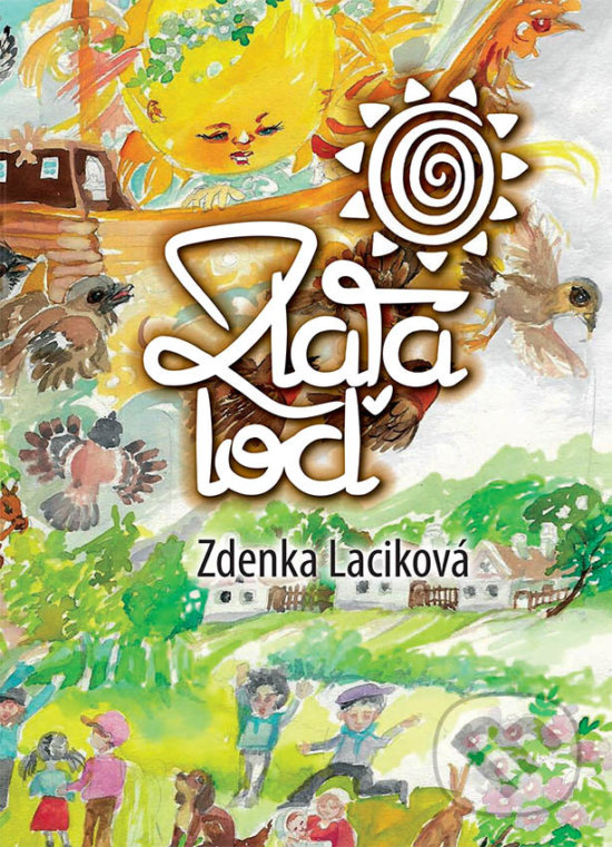 Kniha: Zlatá loď (Zdenka Laciková). Forza Slovakia, 2017 Kniha: Zlatá loď (Zdenka Laciková). Forza Slovakia, 2017