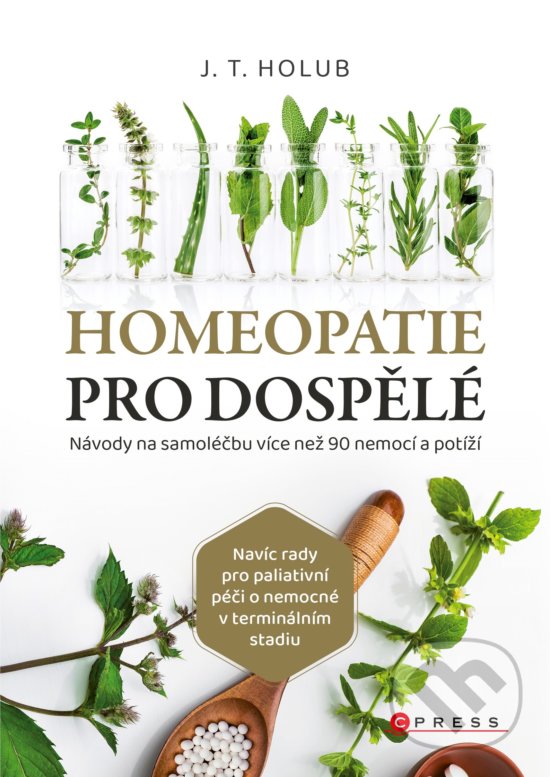 Kniha: Homeopatie pro dospělé (J. T. Holub). CPRESS, 2020 Kniha: Homeopatie pro dospělé (J. T. Holub). CPRESS, 2020