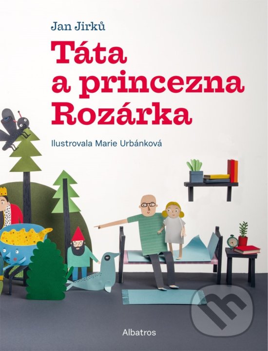 Kniha: Táta a princezna Rozárka (Jan Jirků). Albatros CZ, 2020 Kniha: Táta a princezna Rozárka (Jan Jirků). Albatros CZ, 2020