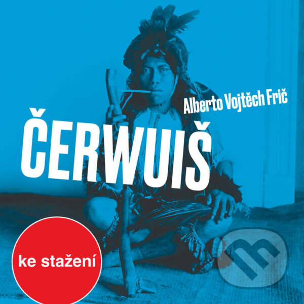 Audiokniha: Čerwuiš aneb Z Pacheka do Pacheka oklikou přes střední Evropu (Alberto Vojtěch Frič). Český rozhlas, 2014 Audiokniha: Čerwuiš aneb Z Pacheka do Pacheka oklikou přes střední Evropu (Alberto Vojtěch Frič). Český rozhlas, 2014