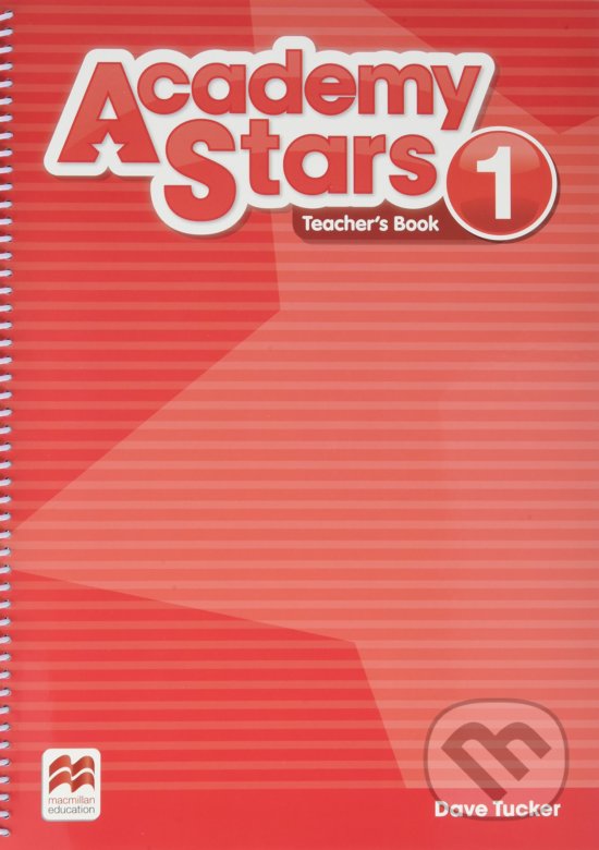 Kniha: Academy Stars 1 - Teacher's Book Pack (Dave Tucker). MacMillan, 2016 Kniha: Academy Stars 1 - Teacher's Book Pack (Dave Tucker). MacMillan, 2016