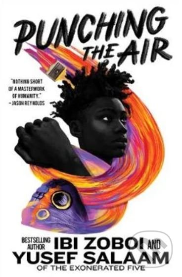 Kniha: Punching the Air (Yusef Salaam a Ibi Zoboi). HarperCollins, 2020 Kniha: Punching the Air (Yusef Salaam a Ibi Zoboi). HarperCollins, 2020