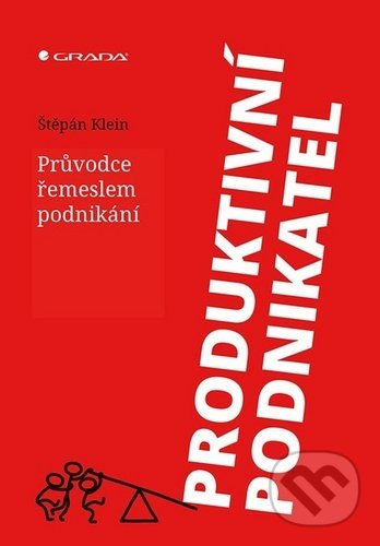 Kniha: Produktivní podnikatel (Štěpán Klein). Grada, 2020 Kniha: Produktivní podnikatel (Štěpán Klein). Grada, 2020