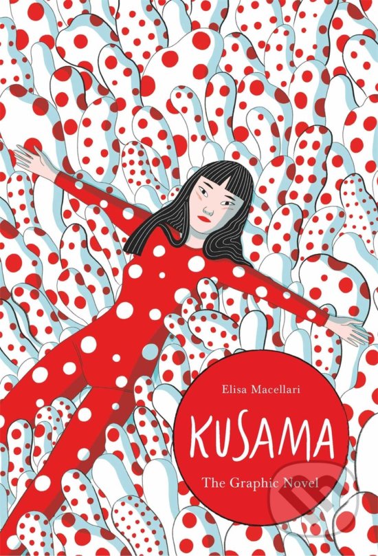 Kniha: Kusama (Elisa Macellari). Laurence King Publishing, 2020 Kniha: Kusama (Elisa Macellari). Laurence King Publishing, 2020