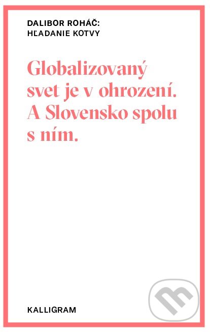 Kniha: Hľadanie kotvy (Dalibor Roháč). Absynt-Kalligram, 2020 Kniha: Hľadanie kotvy (Dalibor Roháč). Absynt-Kalligram, 2020