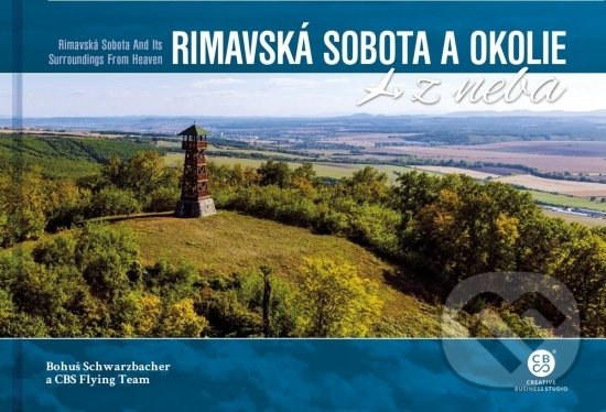 Kniha: Rimavská Sobota a okolie z neba (Bohuš Schwarzbacher). CBS, 2020 Kniha: Rimavská Sobota a okolie z neba (Bohuš Schwarzbacher). CBS, 2020