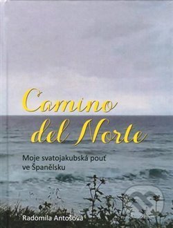 Kniha: Camino del Norte (Radomila Antošová). SUSA, 2020 Kniha: Camino del Norte (Radomila Antošová). SUSA, 2020