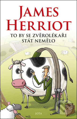 Kniha: To by se zvěrolékaři stát nemělo (James Herriot). Jota, 2020 Kniha: To by se zvěrolékaři stát nemělo (James Herriot). Jota, 2020