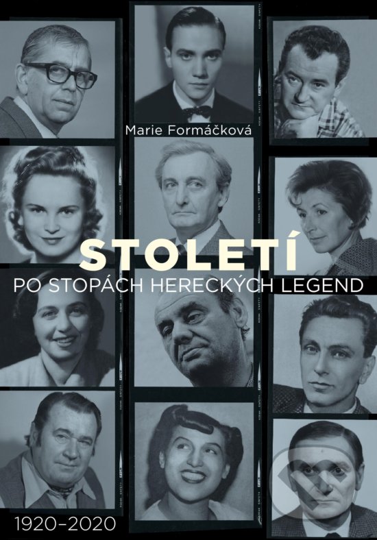 Kniha: Století: po stopách hereckých legend (Marie Formáčková). XYZ, 2020 Kniha: Století: po stopách hereckých legend (Marie Formáčková). XYZ, 2020