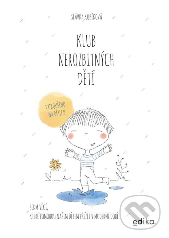 Kniha: Klub nerozbitných dětí (Slávka Kubíková). Edika, 2020 Kniha: Klub nerozbitných dětí (Slávka Kubíková). Edika, 2020