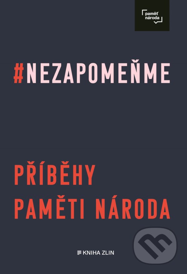 E-kniha: Nezapomeňme (Post Bellum). Kniha Zlín, 2020 E-kniha: Nezapomeňme (Post Bellum). Kniha Zlín, 2020