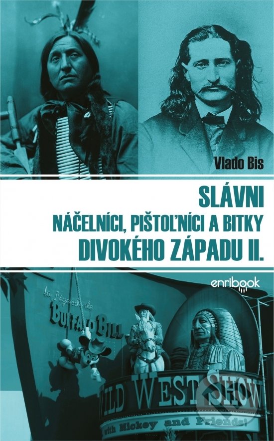 Kniha: Slávni náčelníci, pištolníci a bitky Divokého západu II. (Vlado Bis). Enribook, 2020 Kniha: Slávni náčelníci, pištolníci a bitky Divokého západu II. (Vlado Bis). Enribook, 2020
