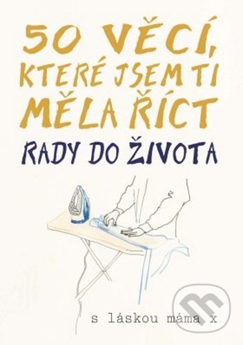Kniha: 50 věcí, které jsem ti měla říct (Rebo). Rebo, 2020 Kniha: 50 věcí, které jsem ti měla říct (Rebo). Rebo, 2020