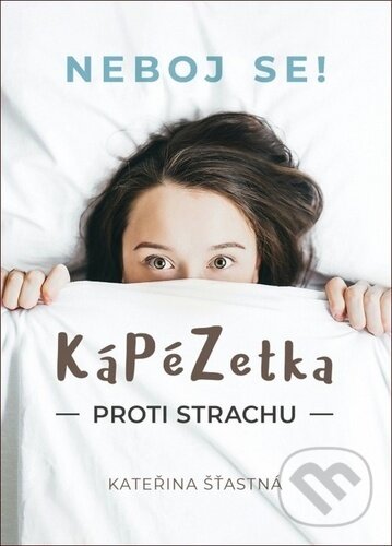 Kniha: KáPéZetka proti strachu (Kateřina Šťastná). Cesta, 2020 Kniha: KáPéZetka proti strachu (Kateřina Šťastná). Cesta, 2020