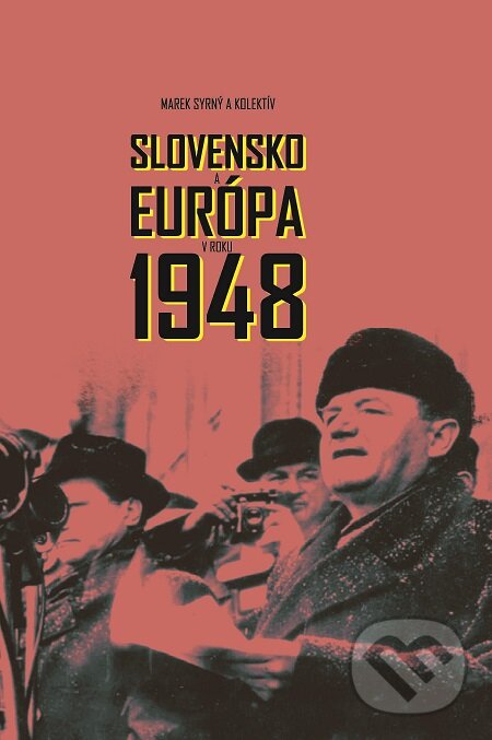 E-kniha: Slovensko a Európa v roku 1948 (Marek Syrný a kolektiv). Múzeum SNP, 2018 E-kniha: Slovensko a Európa v roku 1948 (Marek Syrný a kolektiv). Múzeum SNP, 2018