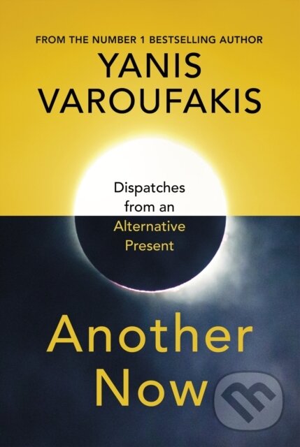 Kniha: Another Now (Yanis Varoufakis). Vintage, 2020 Kniha: Another Now (Yanis Varoufakis). Vintage, 2020
