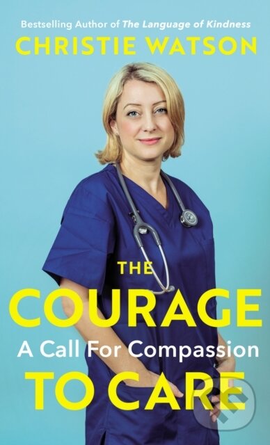 Kniha: The Courage to Care (Christie Watson). Chatto and Windus, 2020 Kniha: The Courage to Care (Christie Watson). Chatto and Windus, 2020