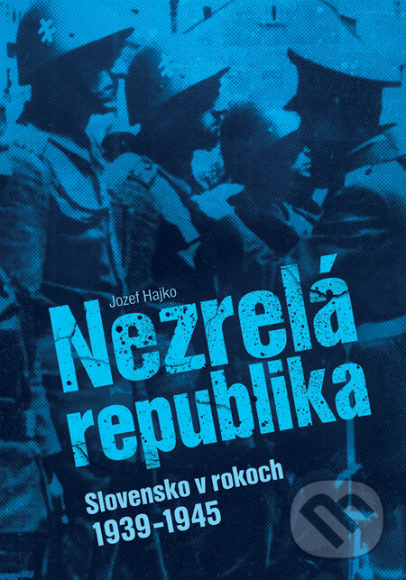 Kniha: Nezrelá republika (Jozef Hajko). Slovart, 2009 Kniha: Nezrelá republika (Jozef Hajko). Slovart, 2009