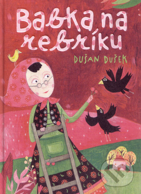 Kniha: Babka na rebríku (s podpisom autora) (Dušan Dušek). Slovart, 2009 Kniha: Babka na rebríku (s podpisom autora) (Dušan Dušek). Slovart, 2009