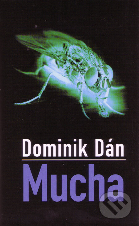 Kniha: Mucha (s podpisom autora) (Dominik Dán). Slovart, 2009 Kniha: Mucha (s podpisom autora) (Dominik Dán). Slovart, 2009