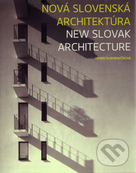 Nová slovenská architektúra (s podpisom autora) - Henrieta Moravčíková, Slovart, 2009