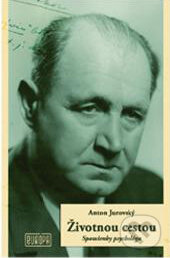 Kniha: Životnou cestou (Anton Jurovský). Európa, 2009 Kniha: Životnou cestou (Anton Jurovský). Európa, 2009