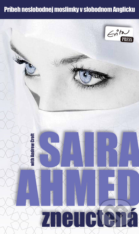 Kniha: Zneuctená (Saira Ahmed). Evitapress, 2010 Kniha: Zneuctená (Saira Ahmed). Evitapress, 2010