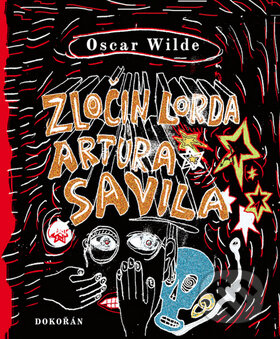 Kniha: Zločin lorda Artura Savila (Oscar Wilde). Dokořán, 2009 Kniha: Zločin lorda Artura Savila (Oscar Wilde). Dokořán, 2009