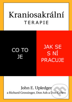 Kniha: Kraniosakrální terapie (John E. Upledger). Pragma, 2009 Kniha: Kraniosakrální terapie (John E. Upledger). Pragma, 2009