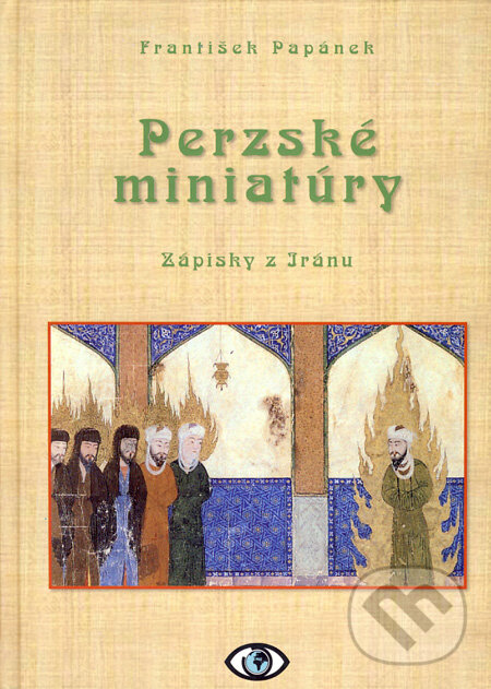Kniha: Perzské miniatúry (František Papánek). Fedor Papánek, 2009 Kniha: Perzské miniatúry (František Papánek). Fedor Papánek, 2009