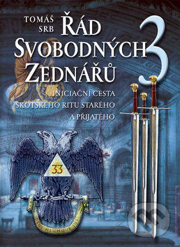 Kniha: Řád svobodných zednářů 3. (Tomáš Srb). Eminent, 2009 Kniha: Řád svobodných zednářů 3. (Tomáš Srb). Eminent, 2009