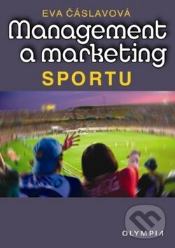 Kniha: Management a marketing sportu (Eva Čáslavová). Olympia, 2009 Kniha: Management a marketing sportu (Eva Čáslavová). Olympia, 2009