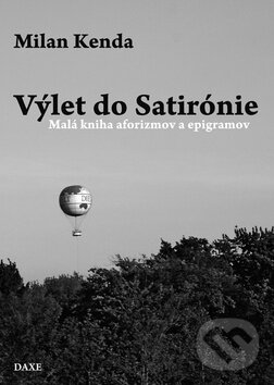 Kniha: Výlet do Satirónie (Milan Kenda). Daxe, 2009 Kniha: Výlet do Satirónie (Milan Kenda). Daxe, 2009