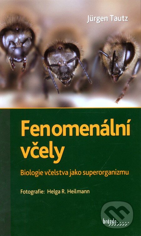 Kniha: Fenomenální včely (Jürgen Tautz). Brázda, 2009 Kniha: Fenomenální včely (Jürgen Tautz). Brázda, 2009