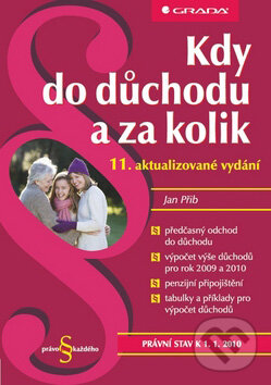 Kniha: Kdy do důchodu a za kolik (Jan Přib). Grada, 2009 Kniha: Kdy do důchodu a za kolik (Jan Přib). Grada, 2009