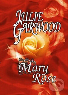 Kniha: Mary Rose (Julie Garwood). OLDAG, 2009 Kniha: Mary Rose (Julie Garwood). OLDAG, 2009