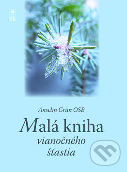 Kniha: Malá kniha vianočného šťastia (Anselm Grün). Dobrá kniha, 2009 Kniha: Malá kniha vianočného šťastia (Anselm Grün). Dobrá kniha, 2009